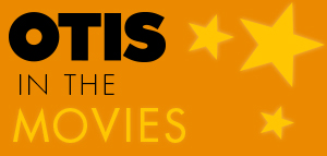 Otis in the Movies