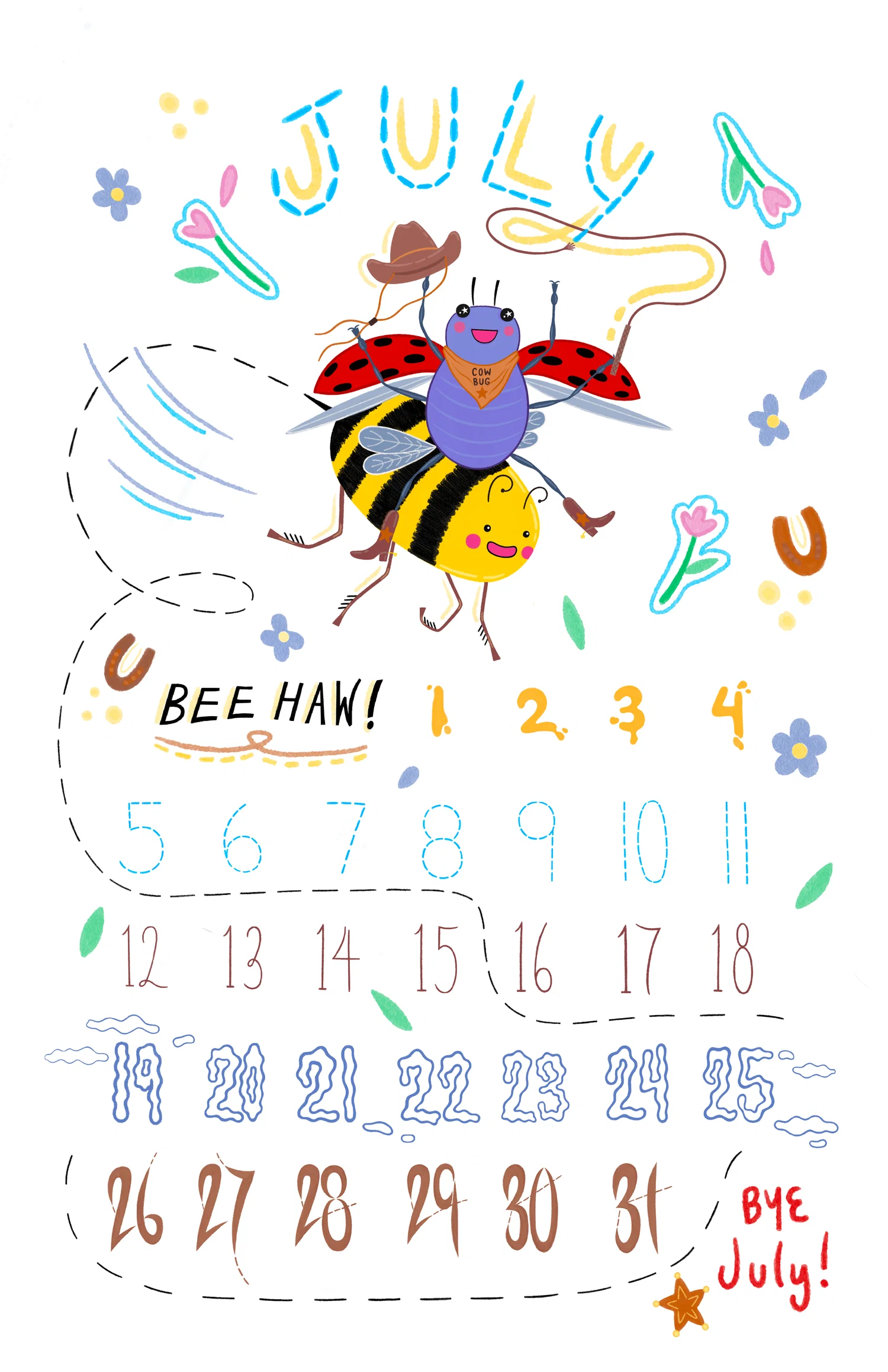 The image shows a calendar page for the month of July. There is an illustration of a cowboy lady bug riding a bee like a horse. He is wearing cowboy boots and a bandana around his neck. He is holding a whip in one of his left hands and a cowboy hat in one of his right. Below him is text that says 'beehaw!' and has the days of the month in various hand-drawn fonts. Above him is the word 'July' in another hand-drawn style.  Surrounding the whole page are flowers and leaves floating through the air, as well as a few horseshoes. After the 31st day on the calendar, there is text that reads, 'Bye July!'