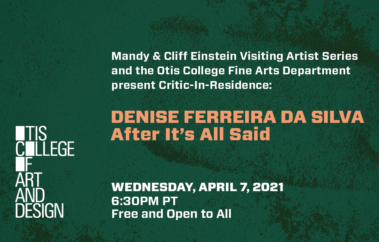 Denise Ferreira da Silva text graphic for Otis College of Art and Design Critic in Residence lecture