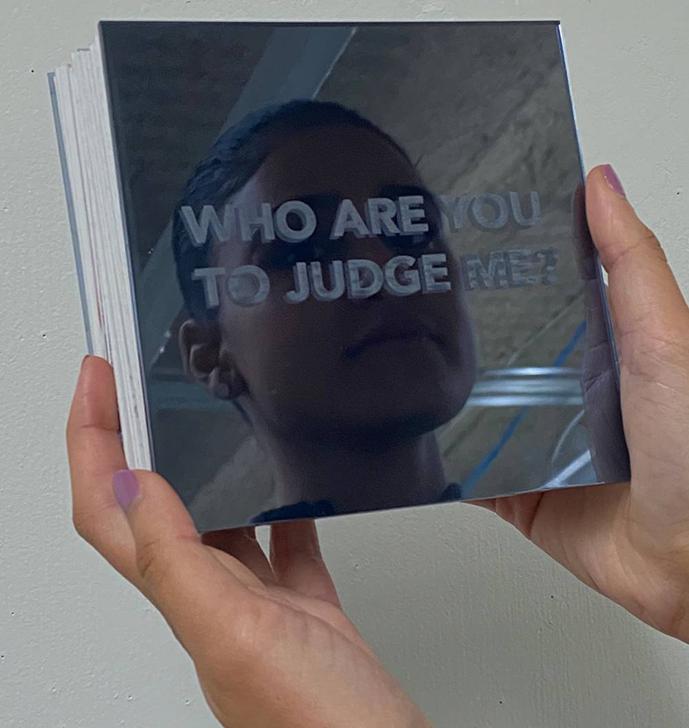 Who are you to judge me is a static manifesto about designers being judged personally instead of receiving an opinion about their work and design. The image-making was based on the power of the eyes to represent judgments. The cover of the book is made of mirrors , and the title was engraved. Lulu Alghofaili ,Graphic design, Los Angeles