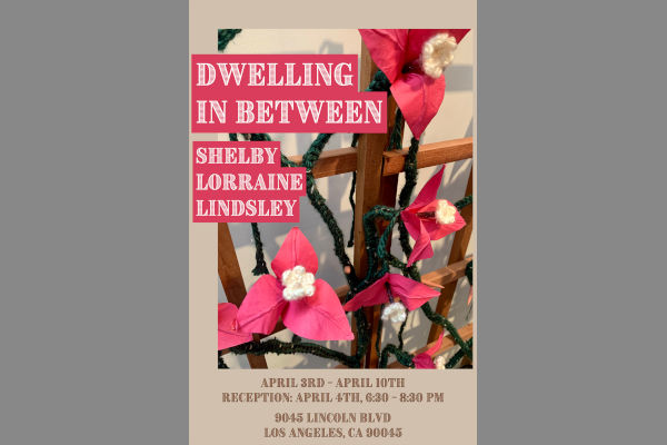 Event announcement: Shelby Lorraine Lindsley, Dwelling in Between, April 3rd - 10th, Reception April4th 6:30 - 8:30 p.m.